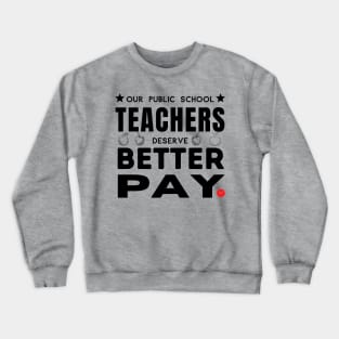 Teachers Deserve Better - Dark on Light Crewneck Sweatshirt